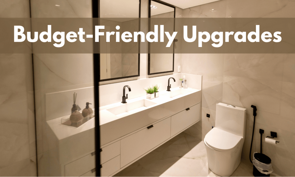 Budget-Friendly Bathroom Upgrades That Help Homes&nbsp;Sell